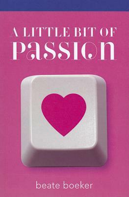 A Little Bit of Passion by Beate Boeker
