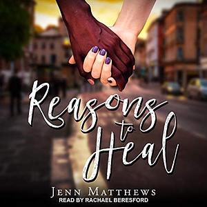 Reasons to Heal by Jenn Matthews