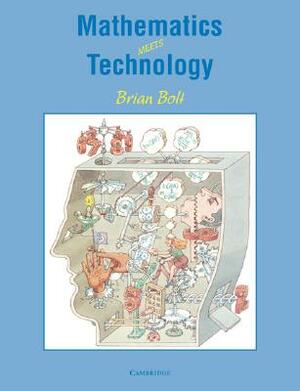 Mathematics Meets Technology by Brian Bolt