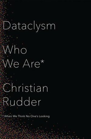 Dataclysm: Who We Are by Christian Rudder