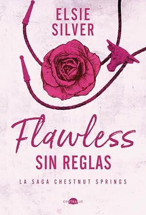 Flawless: Sin reglas: Chestnut Springs 1 by Elena Macián Masip, Elsie Silver