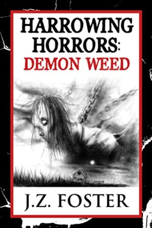 Harrowing Horrors: Demon Weed by J.Z. Foster