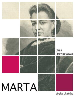Marta by Grazyna Kozaczka, Stephanie Kraft, Anna Gąsienica-Byrcyn, Eliza Orzeszkowa