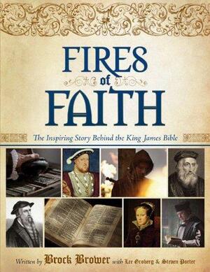 Fires of Faith The Inspiring Story Behind the King James Bible by Brock Brower
