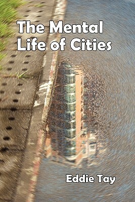 The Mental Life of Cities by Eddie Tay