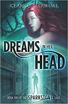Dreams In Her Head by Clare C. Marshall