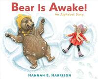 Bear Is Awake!: An Alphabet Story by Hannah E. Harrison