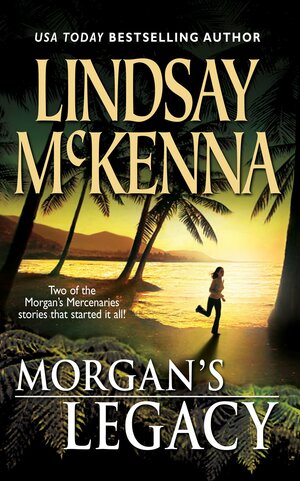 Morgan's Legacy: Morgan's Wife\\Morgan's Son by Lindsay McKenna