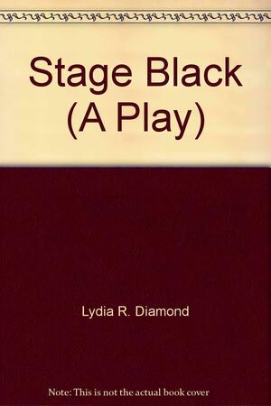 Stage Black by Lydia R. Diamond