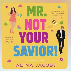 Mr. Not your savior  by Alina Jacobs