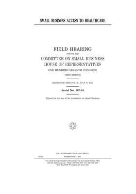 Small business access to healthcare by United State Congress, United States House of Representatives, Committee on Small Business (house)