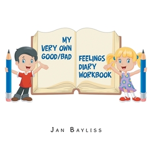 My Very Own Good/Bad Feelings Diary Workbook by Jan Bayliss