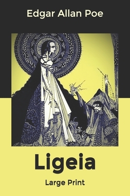 Ligeia: Large Print by Edgar Allan Poe