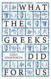 What the Greeks Did for Us by Tony Spawforth