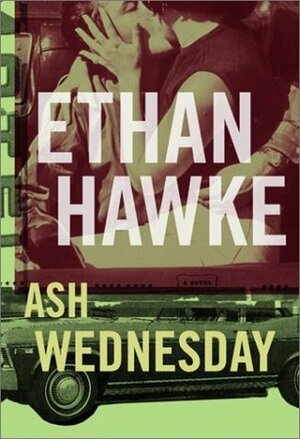 Ash Wednesday by Ethan Hawke