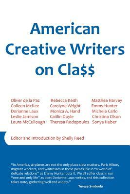 American Creative Writers on Class by Leslie Jamison, Matthea Harvey, Oliver de La Paz
