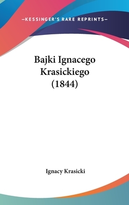 Bajki Ignacego Krasickiego (1844) by Ignacy Krasicki