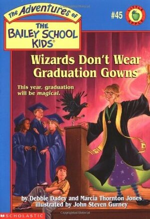 Wizards Don't Wear Graduation Gowns by Debbie Dadey, Marcia Thornton Jones, John Steven Gurney