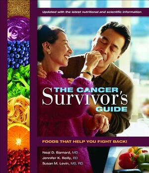 The Cancer Survivor's Guide: Foods That Help You Fight Back by Susan Levin, Neal D. Barnard, Jennifer K. Reilly