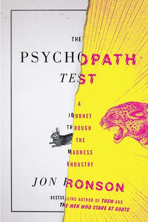 The Psychopath Test: A Journey Through the Madness Industry by Jon Ronson