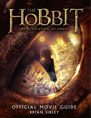 The Hobbit: The Desolation of Smaug - Official Movie Guide by Brian Sibley
