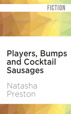 Players, Bumps and Cocktail Sausages by Natasha Preston