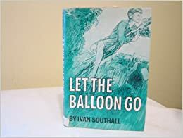 Let the Balloon Go by Ivan Southall