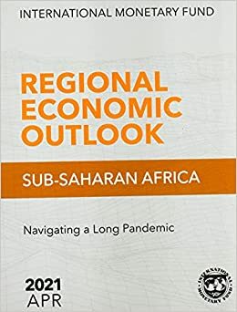 Regional Economic Outlook, April 2021, Sub-Saharan Africa by International Monetary Fund