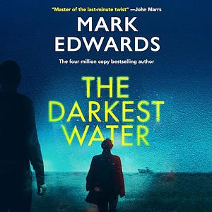 The Darkest Water by Mark Edwards