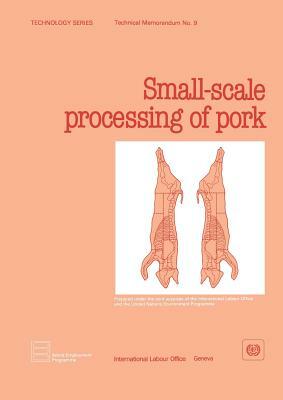 Small-scale processing of pork (Technology Series. Technical Memorandum No. 9) by Ilo