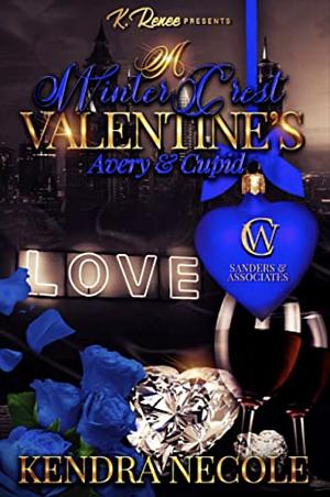 A Winter Crest Valentine's: Avery & Cupid  by Kendra Necole
