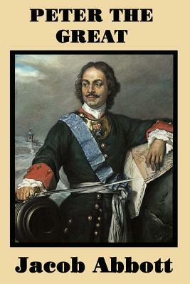 Peter the Great by Jacob Abbott