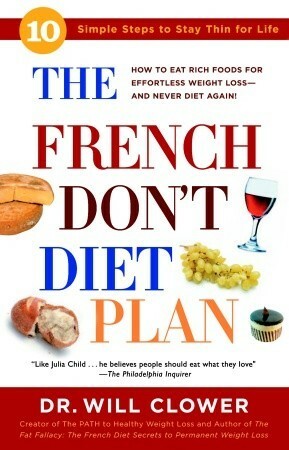 The French Don't Diet Plan: 10 Simple Steps to Stay Thin for Life by William Clower