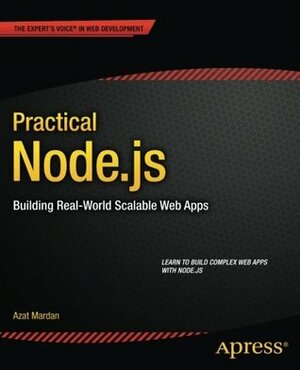 Practical Node.Js: Building Real-World Scalable Web Apps by Azat Mardan