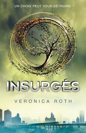 Divergence - 2: Insurgés by Veronica Roth, Veronica Roth