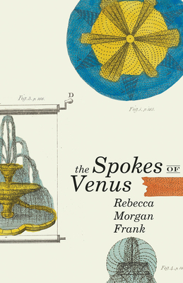 The Spokes of Venus by Rebecca Morgan Frank