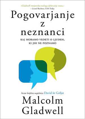 Pogovarjanje z neznanci - Kaj moramo vedeti o ljudeh, ki jih ne poznamo by Malcolm Gladwell