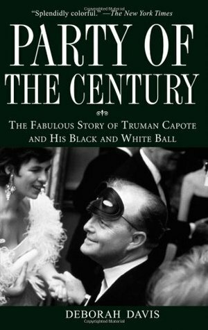 Party of the Century: The Fabulous Story of Truman Capote and His Black and White Ball by Deborah Davis