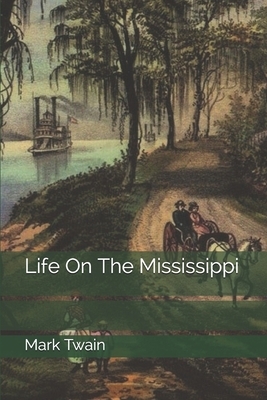 Life On The Mississippi by Mark Twain