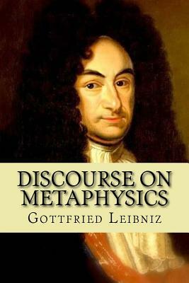 Discourse on Metaphysics by Gottfried Wilhelm Leibniz