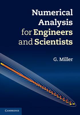 Numerical Analysis for Engineers and Scientists by G. Miller