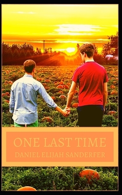 One Last Time by Daniel Elijah Sanderfer