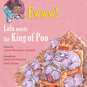 Ewww! Lulu Meets the King of Poo by Janice Maximov Condon Ot/L