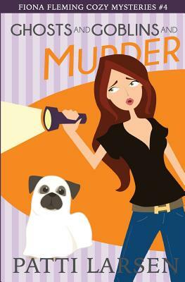 Ghosts and Goblins and Murder by Patti Larsen