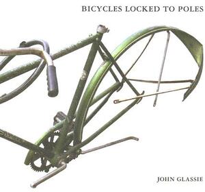 Bicycles Locked to Poles by John Glassie