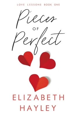 Pieces of Perfect, Volume 1: Love Lessons Book 1 by Elizabeth Hayley