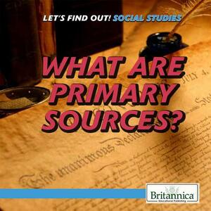 What Are Primary Sources? by Susanna Keller