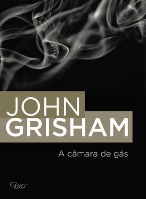 A Câmara de Gás by John Grisham