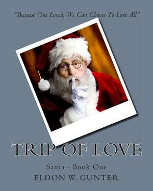 Trip of Love: Santa - Book One by Norma Bates