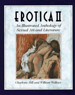 Erotica II: An Illustrated Anthology of Sexual Art and Literature by Charlotte Hill, Charlotte Hill
